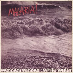 Malaria! ?- Weisses Wasser: White Water (12" VINIL)