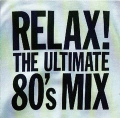 COMPILAÇÃO - Relax! The Ultimate 80's Mix (CD DUPLO)