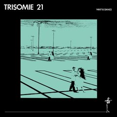 TRISOMIE 21 - WAIT AND DANCE (VINIL 2018)