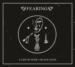 Fearing ?- A Life Of None + Black Sand (CD)