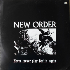 New Order ‎– Never, Never Play Berlin Again (VINIL)