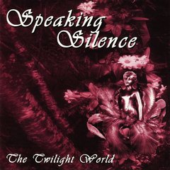 SPEAKING SILENCE - THE TWILIGHT WORLD (CD)