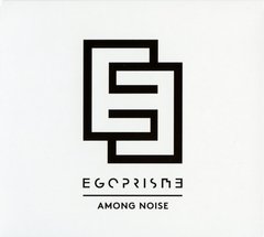 Egoprisme ?- Among Noise (CD)