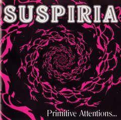 Suspiria ?- Primitive Attentions... (CD)