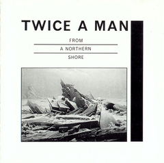 Twice A Man ‎– From A Northern Shore (CD)