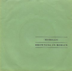 Mobiles - Drowning In Berlin (7" VINIL)