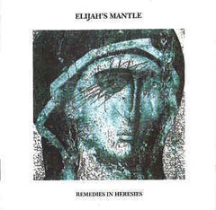 ELIJAH´S MANTLE - REMEDIES IN HERESIES (CD)
