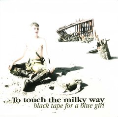 Black Tape For A Blue Girl - To Touch The Milky Way (VINIL)