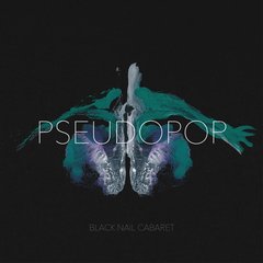 Black Nail Cabaret - Pseudopop (CD)