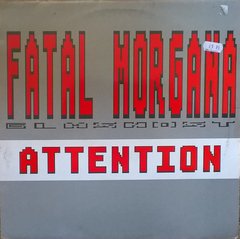 Fatal Morgana ?- Attention (12" VINIL)