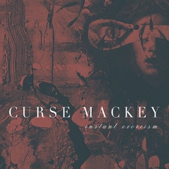 Curse Mackey – Instant Exorcism (VINIL MARBLE RED BLACK)