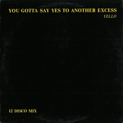 YELLO - YOU GOTTA SAY YES TO ANOTHER EXCESS - 12" DISCO MIX (VINIL)