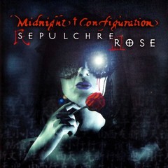 Midnight Configuration - Sepulchre Rose (CD)