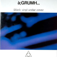 à;GRUMH... – Black Vinyl Under Cover (VINIL)