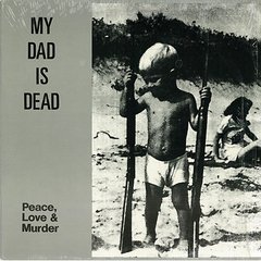 My Dad Is Dead ?- Peace, Love & Murder (VINIL)