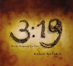 ROBIN GUTHRIE - 3:19 BANDE ORIGINALE DU FILM (CD)