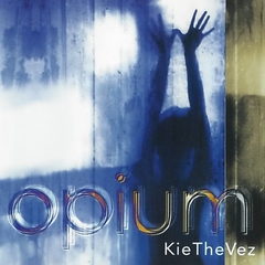 KieTheVez – Opium (CD)