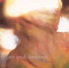 Love Spirals Downwards – Ardor (CD)
