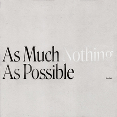 True Faith ‎– As Much Nothing As Possible (VINIL CLEAR SPLATTER)