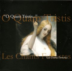 O Quam Tristis - Les Chants Funestes (CD)