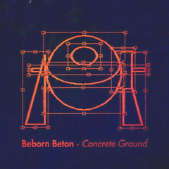 Beborn Beton - Concrete Ground (CD)