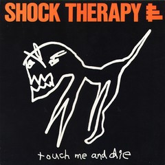 SHOCK THERAPY - TOUCH ME AND DIE (VINIL)