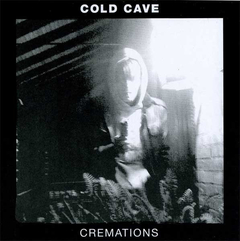 Cold Cave ‎– Cremations (CD)