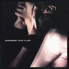Bleib Modern ‎– Afraid To Leave (CD)