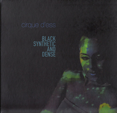Cirque D'Ess – Black Synthetic And Dense (CD)