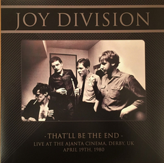 Joy Division – That'll Be The End (Live At The Ajanta Cinema, Derby, UK - April 19th, 1980) (VINIL)