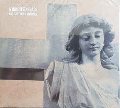 Kill Shelter & Antipole ‎– A Haunted Place (CD)