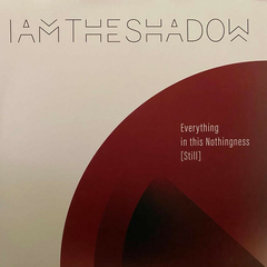Iamtheshadow – Everything In This Nothingness (Still) (VINIL CLEAR)