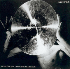 Bauhaus – Press The Eject And Give Me The Tape (CD)
