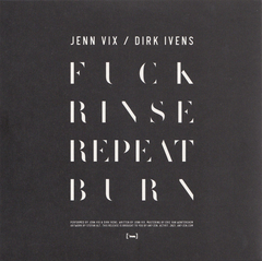 Jenn Vix & Dirk Ivens – Fuck, Rinse, Repeat / Burn (7" VINIL) - comprar online