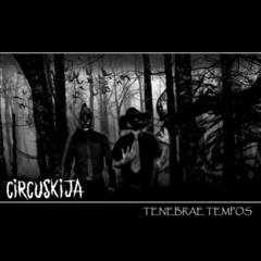 Circuskija – Tenebrae TEmpos (CD)