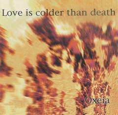 Love Is Colder Than Death – Oxeia (CD)