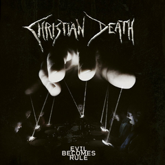 Christian Death – Evil Becomes Rule (CD)