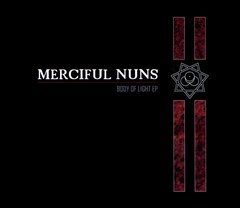 Merciful Nuns - Body Of Light EP (MCD)