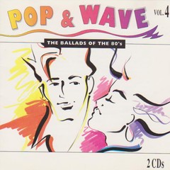 COMPILAÇÃO - Pop & Wave Vol. 4 - The Ballads Of The 80's (CD DUPLO)