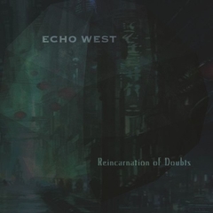 Echo West – Reincarnation Of Doubts (CD)
