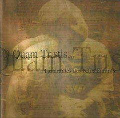 O Quam Tristis - Funérailles Des Petits Enfants (CD)