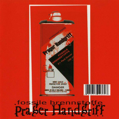 Prager Handgriff – Fossile Brennstoffe (CD)