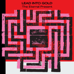 Lead Into Gold – The Eternal Present (VINIL)