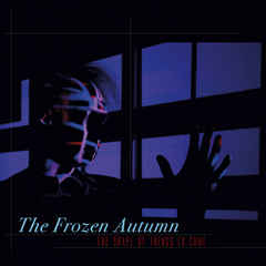 The Frozen Autumn – The Shape Of Things To Come (VINIL)