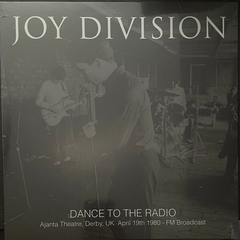 Joy Division – Dance To The Radio: Ajanta Theatre, Derby, Uk April 19th 1980 - FM Broadcast (VINIL)