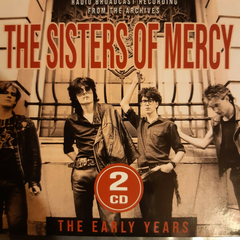 The Sisters Of Mercy – The Early Years: Radio Broadcast Recording From The Archives (CD DUPLO)