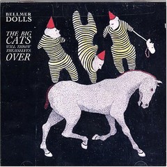 Bellmer Dolls - The Big Cats Will Throw Themselves Over (CD)