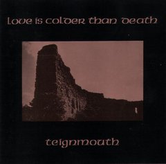 Love Is Colder Than Death ?- Teignmouth (CD)