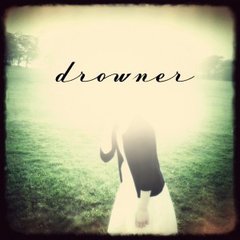 Drowner?- Drowner