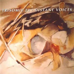 TRISOMIE 21 - DISTANT VOICES (CD)